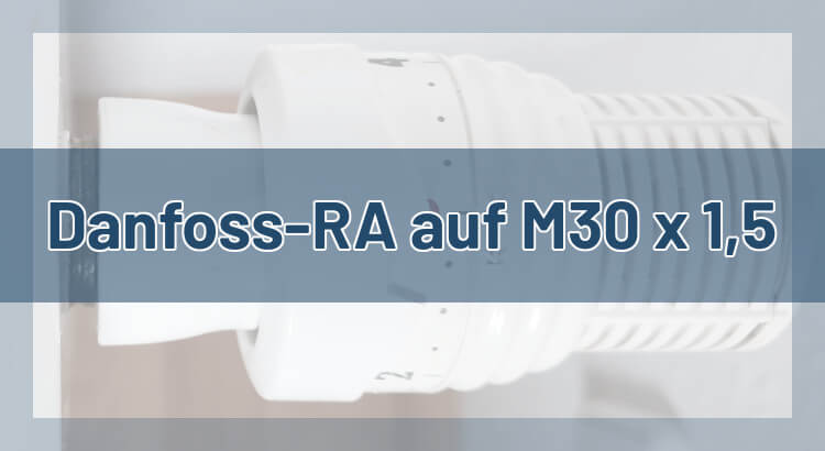 Danfos-RA auf M30 x 1,5